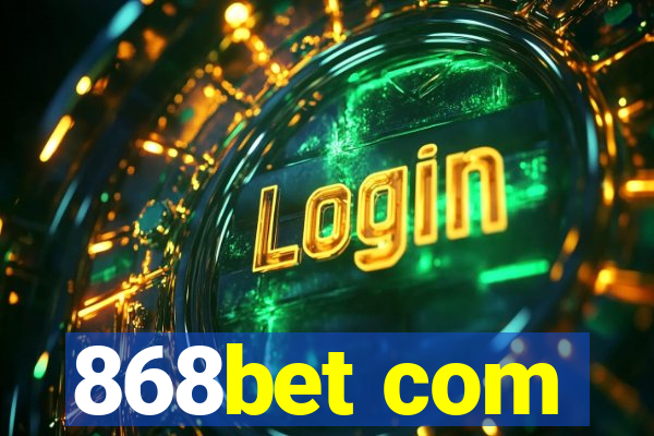 868bet com